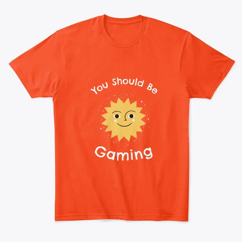 You Should Be Gaming