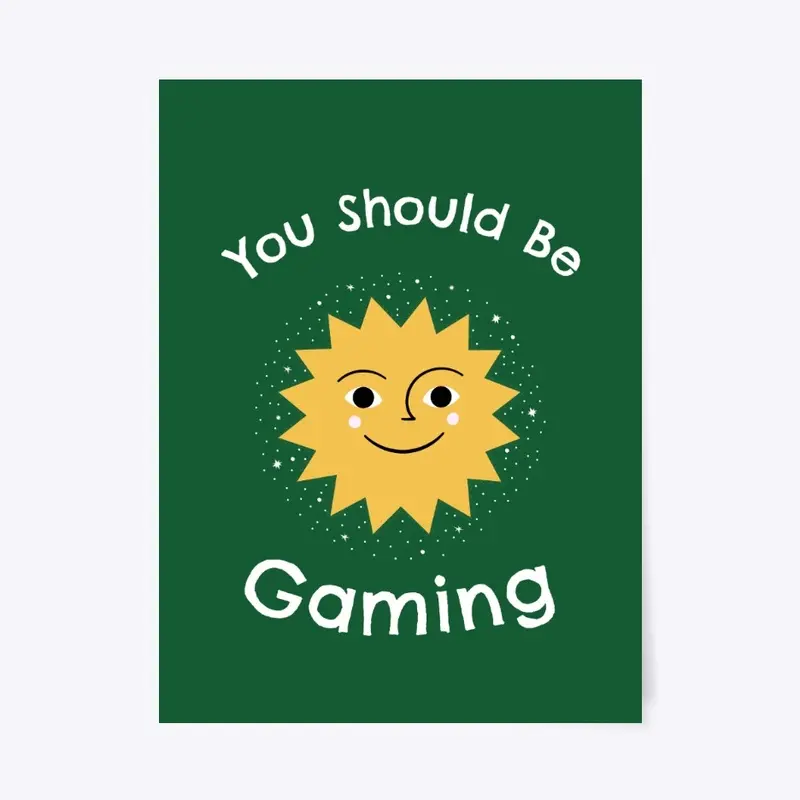 You Should Be Gaming