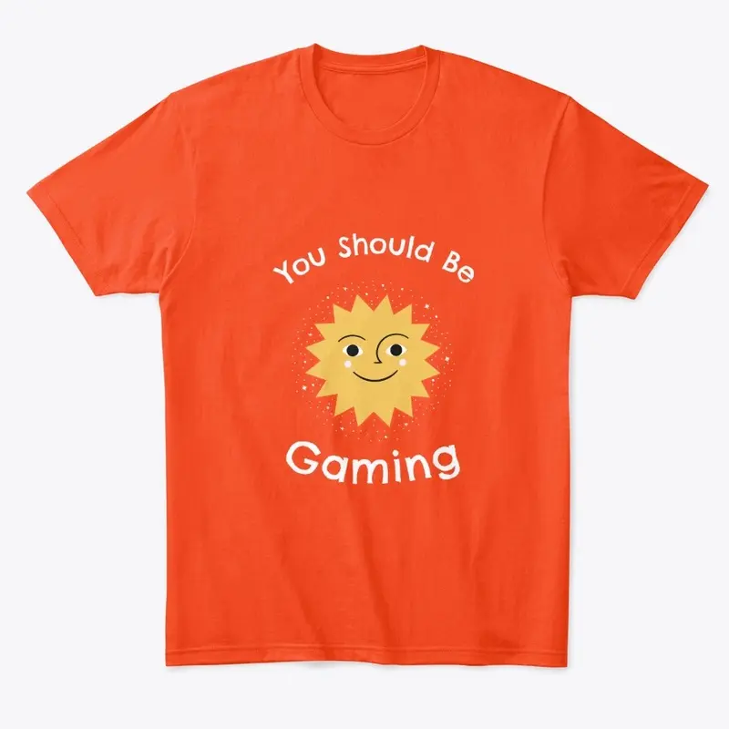 You Should Be Gaming