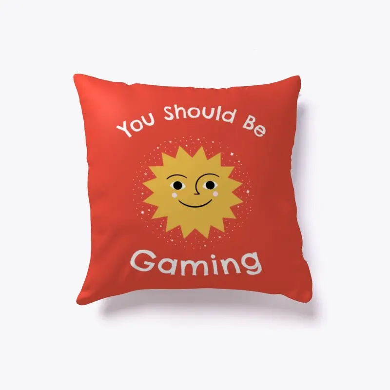 You Should Be Gaming